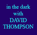 In the dark with David Thompson